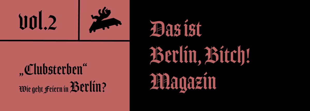 Vol.2: Was ist "Clubsterben" und wie geht noch bodenständig feiern in Berlin?