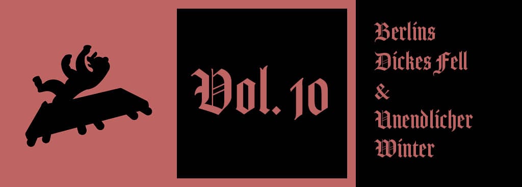Vol. 10: Dickes Berliner Fell & der Unendliche Winter Arc