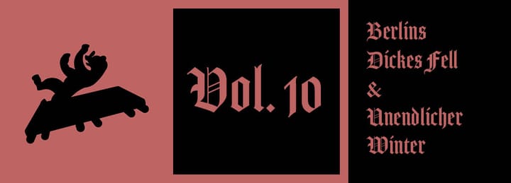 Vol. 10: Dickes Berliner Fell & der Unendliche Winter Arc